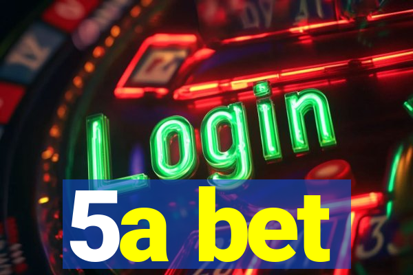 5a bet
